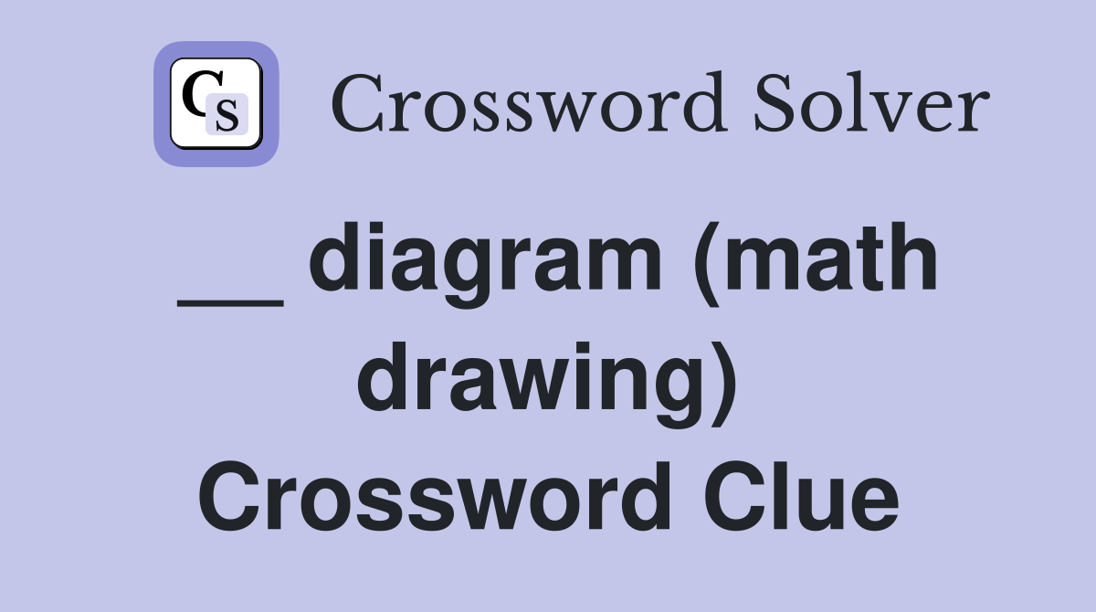 __ diagram (math drawing) Crossword Clue
