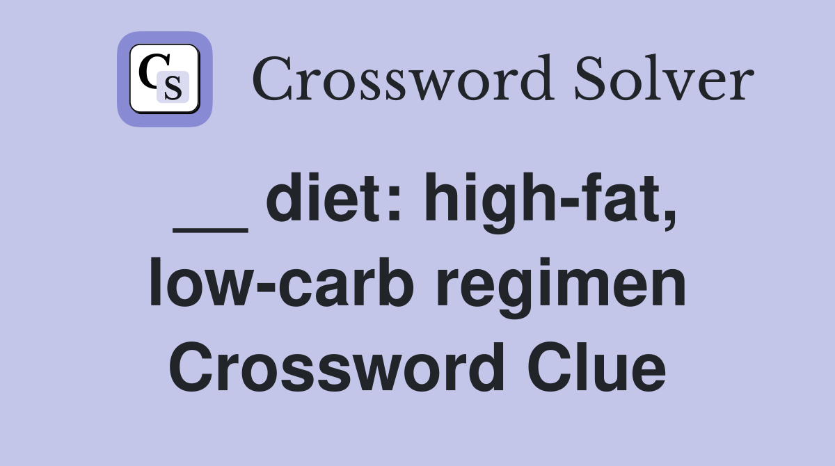 __ diet: high-fat, low-carb regimen Crossword Clue