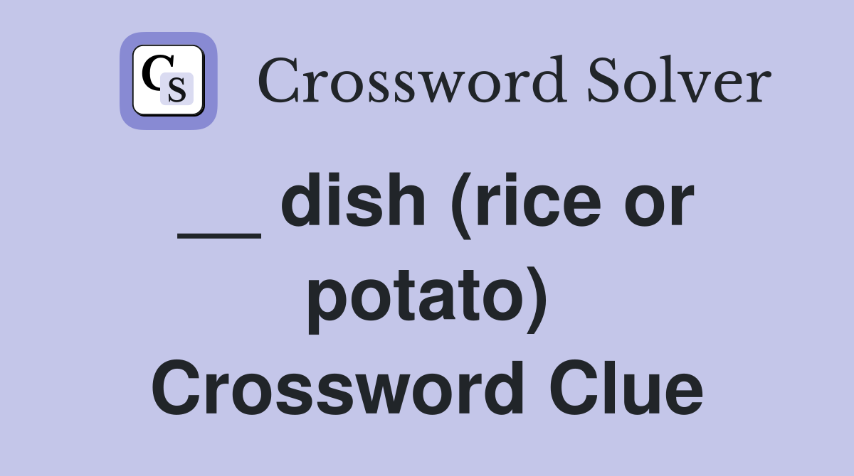 __ dish (rice or potato) Crossword Clue