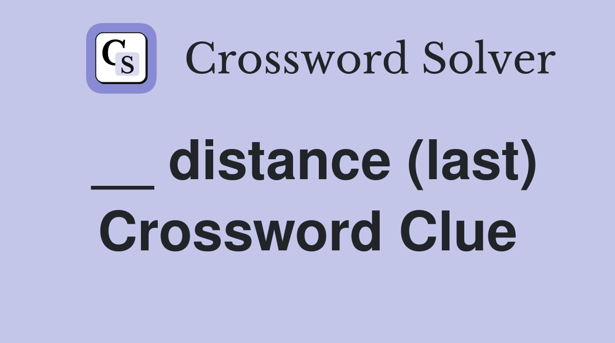 __ distance (last) Crossword Clue
