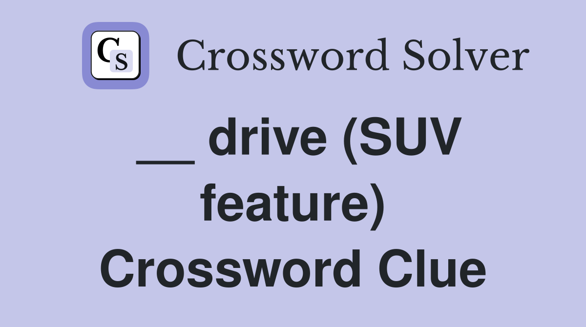 __ drive (SUV feature) Crossword Clue