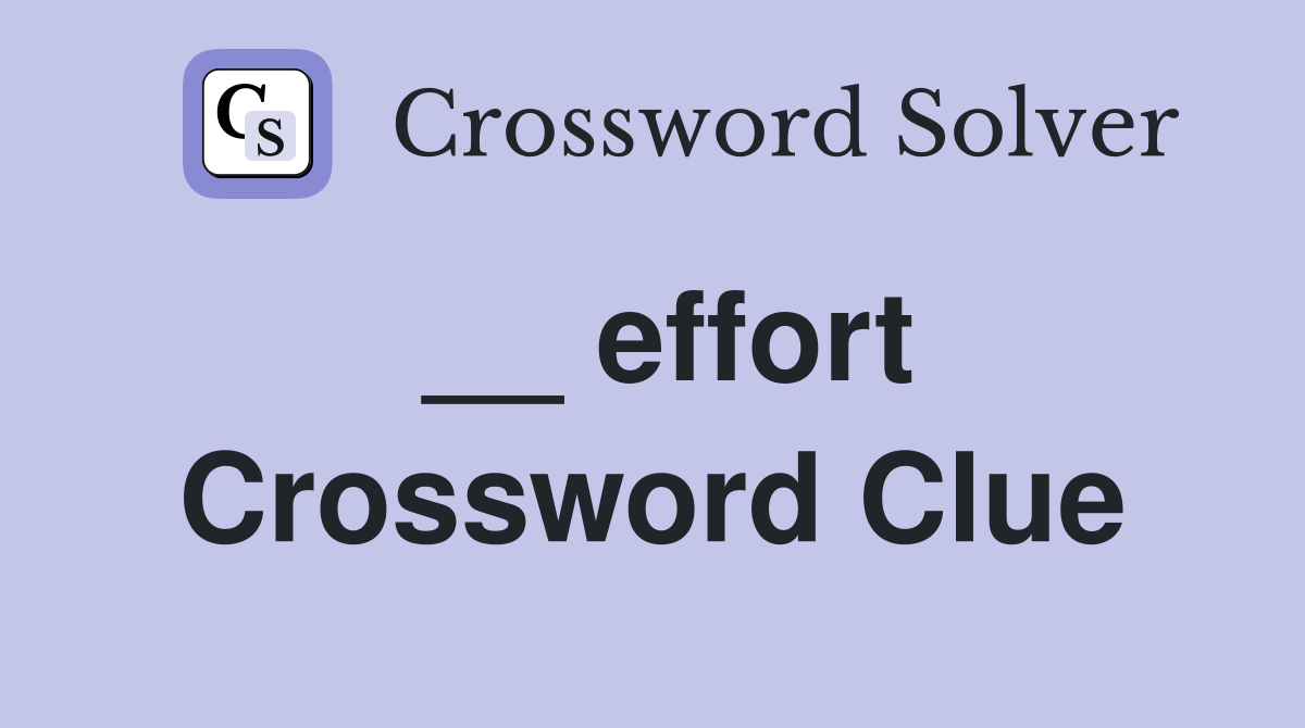 __ effort Crossword Clue