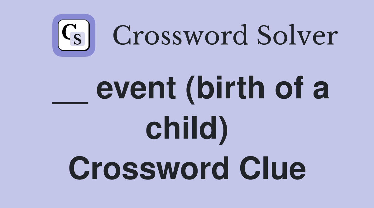 __ event (birth of a child) Crossword Clue