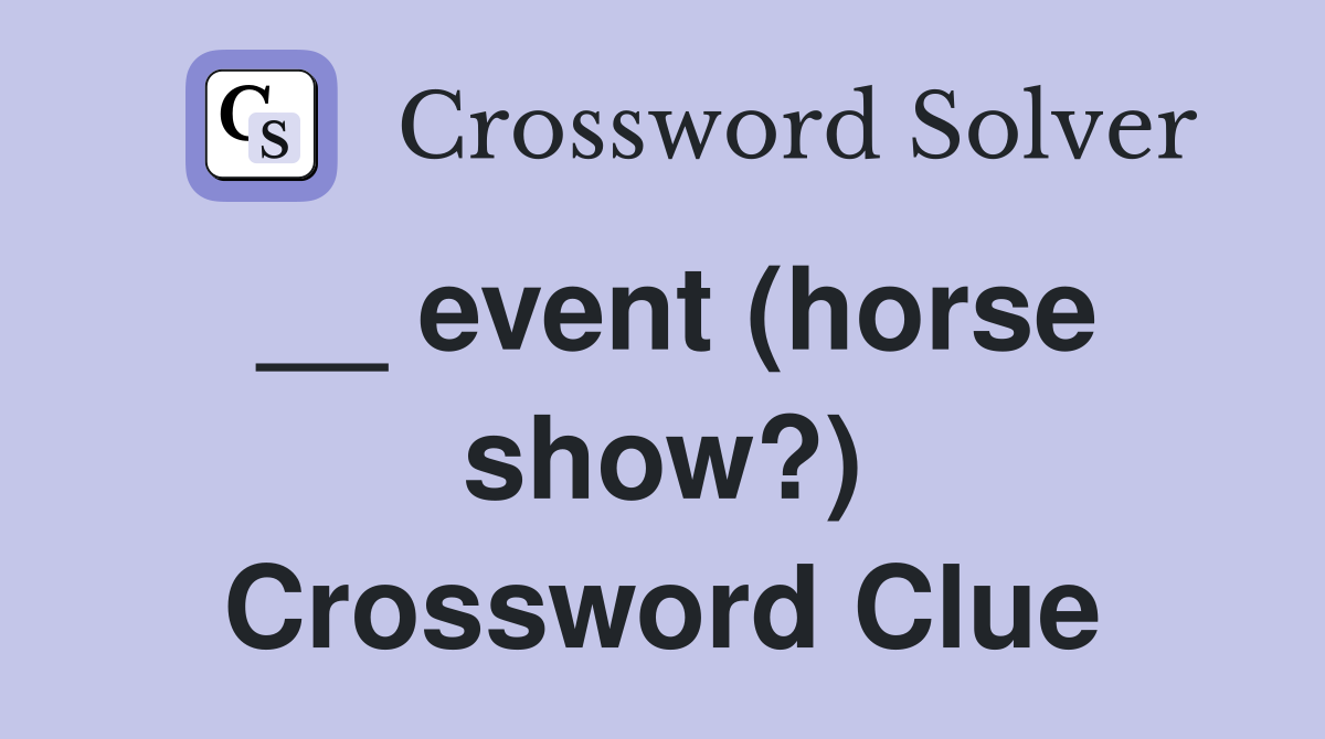 __ event (horse show?) Crossword Clue
