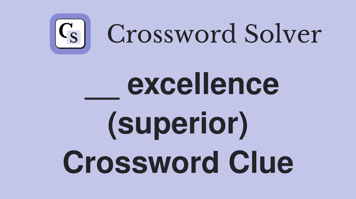 __ excellence (superior) Crossword Clue
