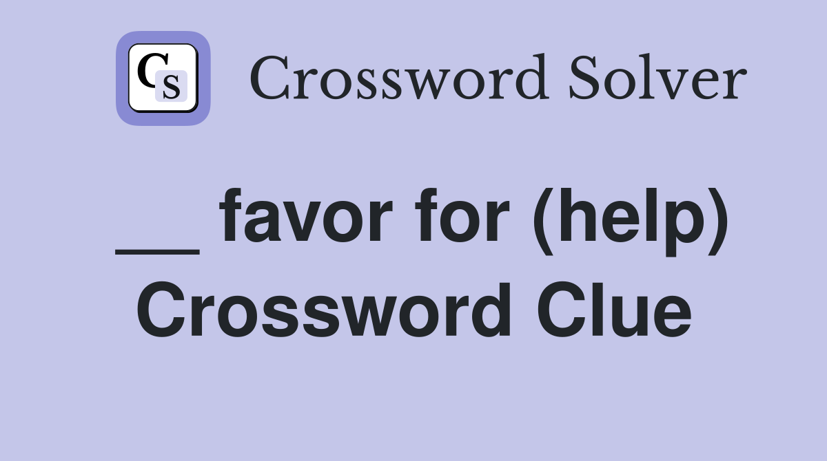 __ favor for (help) Crossword Clue