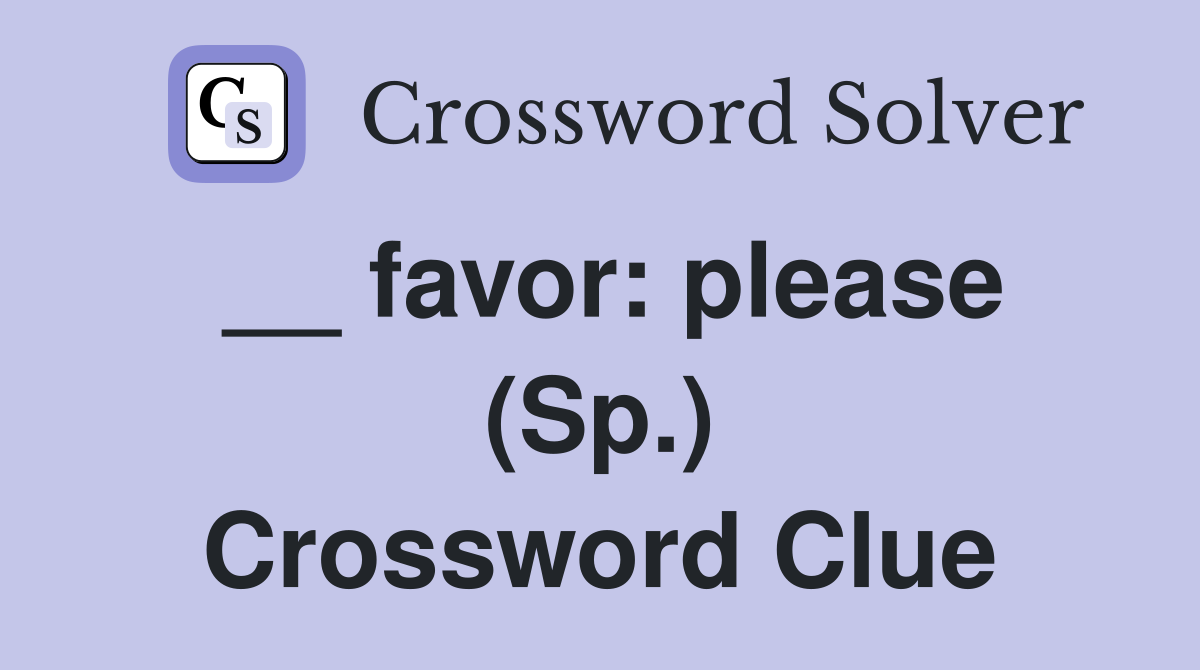 __ favor: please (Sp.) Crossword Clue