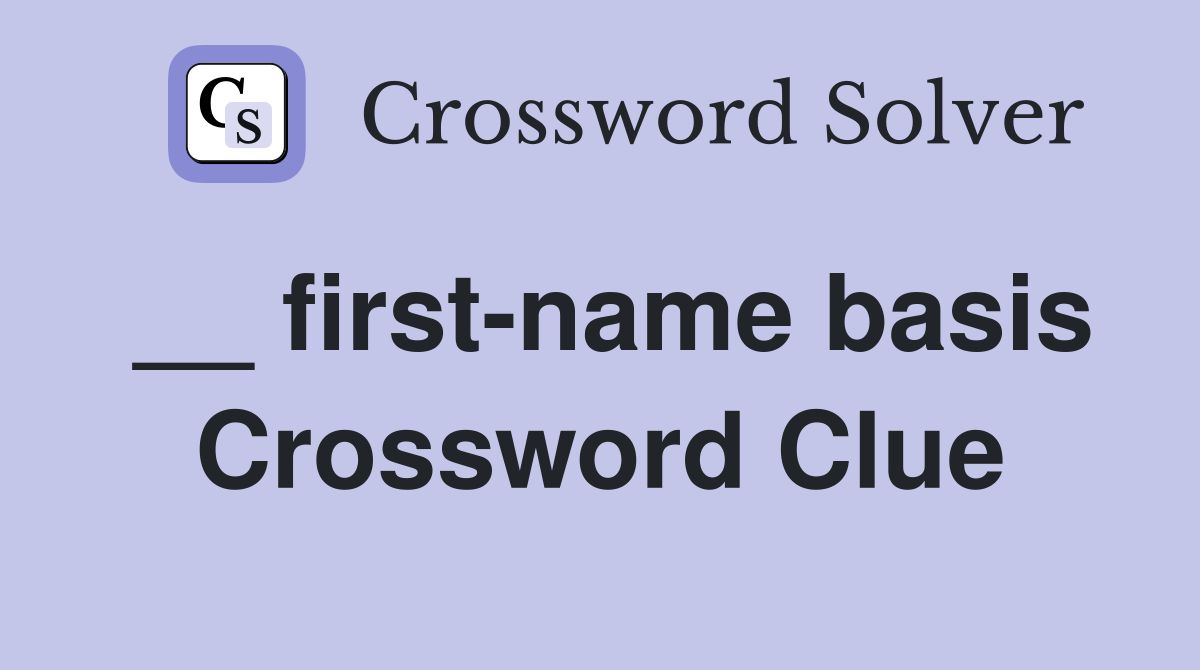 __ first-name basis Crossword Clue