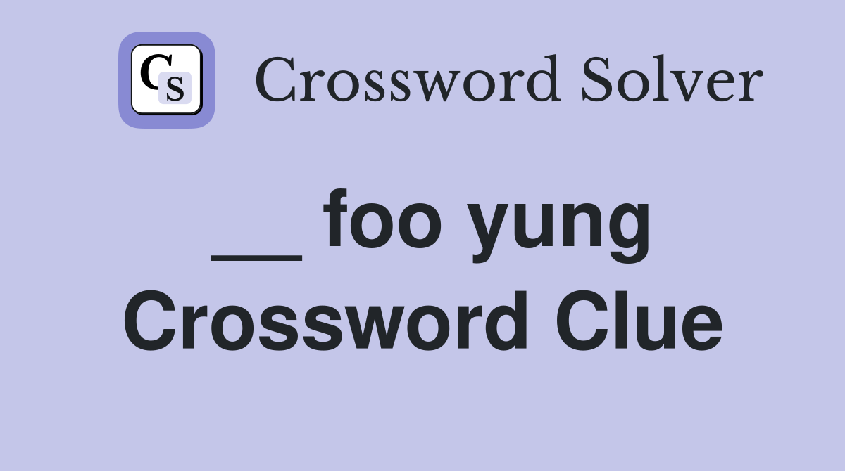 __ foo yung Crossword Clue