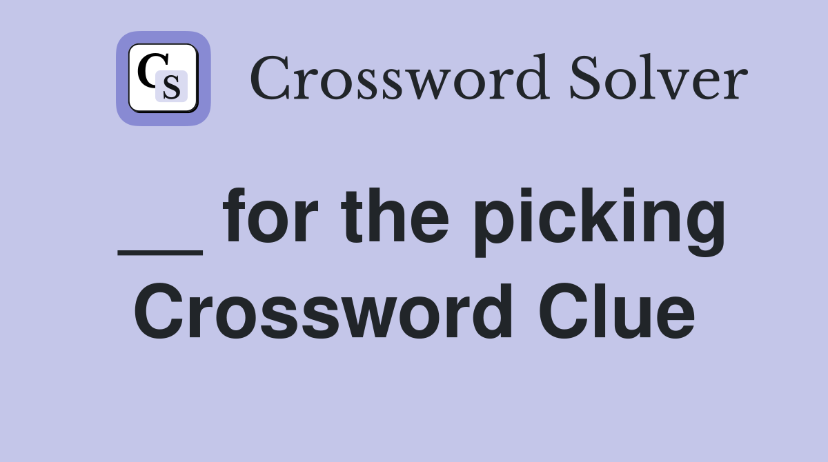 __ for the picking Crossword Clue