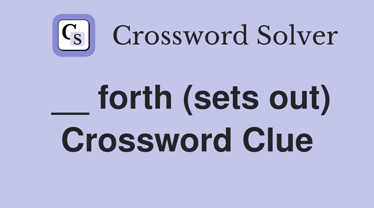 __ forth (sets out) Crossword Clue