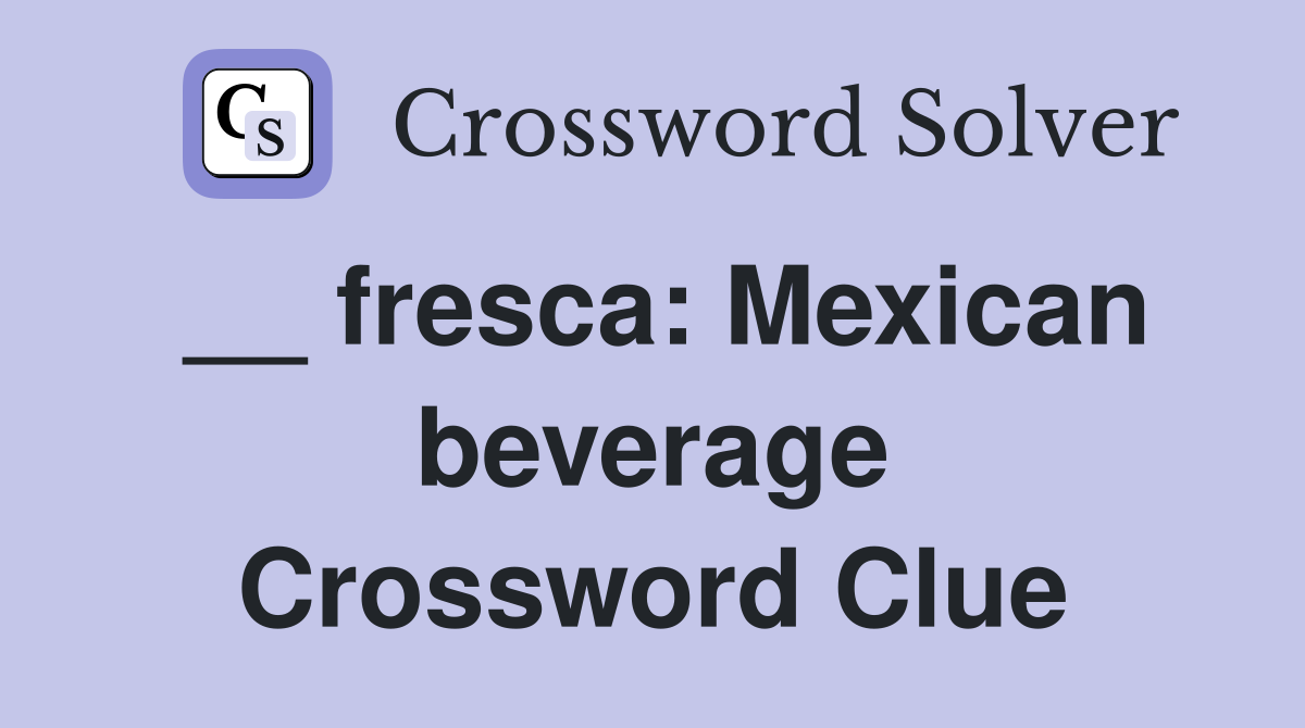 __ fresca: Mexican beverage Crossword Clue