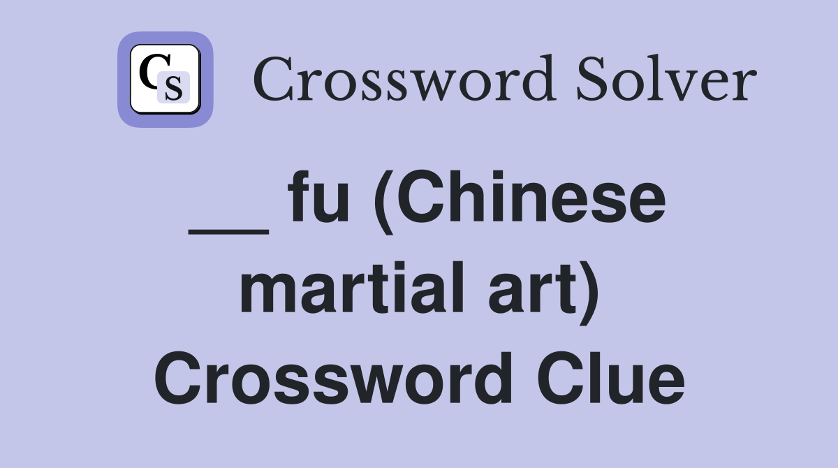 __ fu (Chinese martial art) Crossword Clue