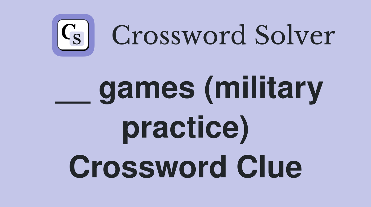 __ games (military practice) Crossword Clue
