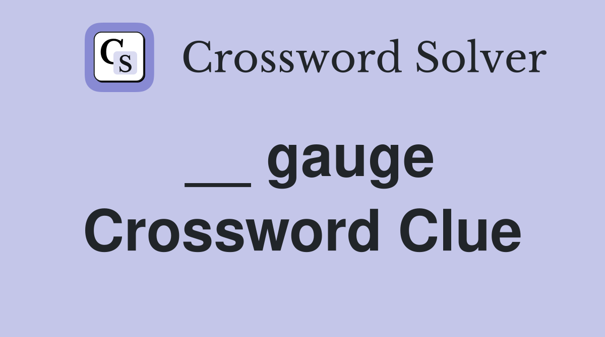 __ gauge Crossword Clue