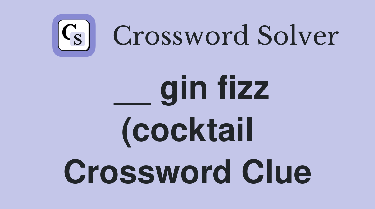 gin fizz (cocktail) Crossword Clue Answers Crossword Solver gin fizz (cocktail) Crossword Clue Answers Crossword Solver