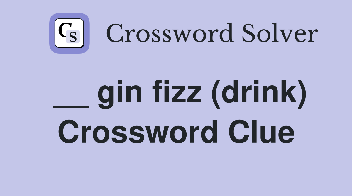 __ gin fizz (drink) Crossword Clue