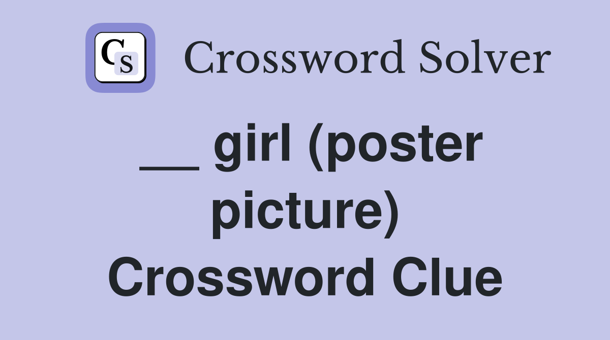 __ girl (poster picture) Crossword Clue