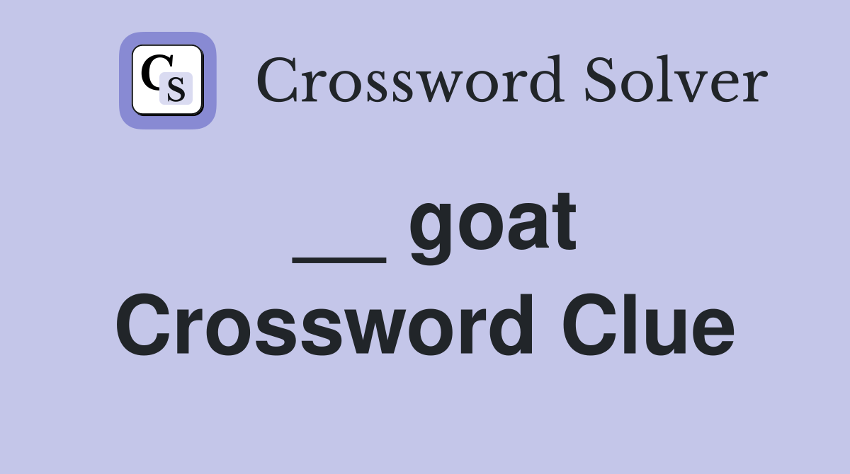 __ goat Crossword Clue