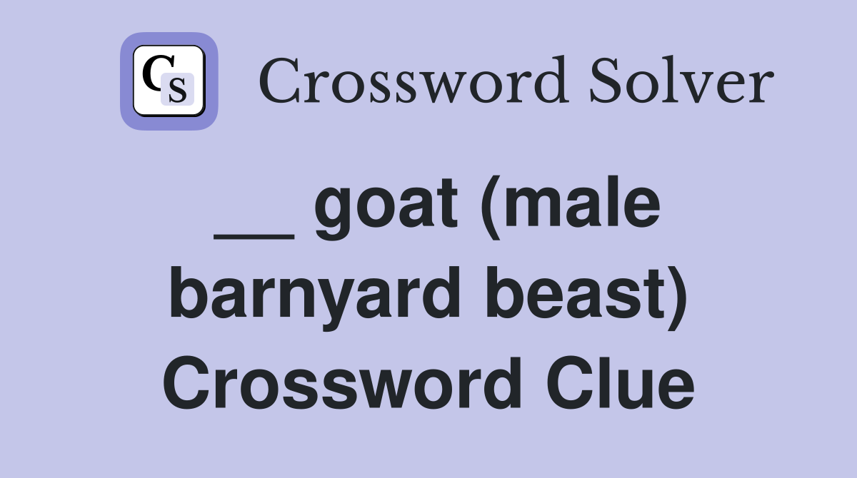 __ goat (male barnyard beast) Crossword Clue
