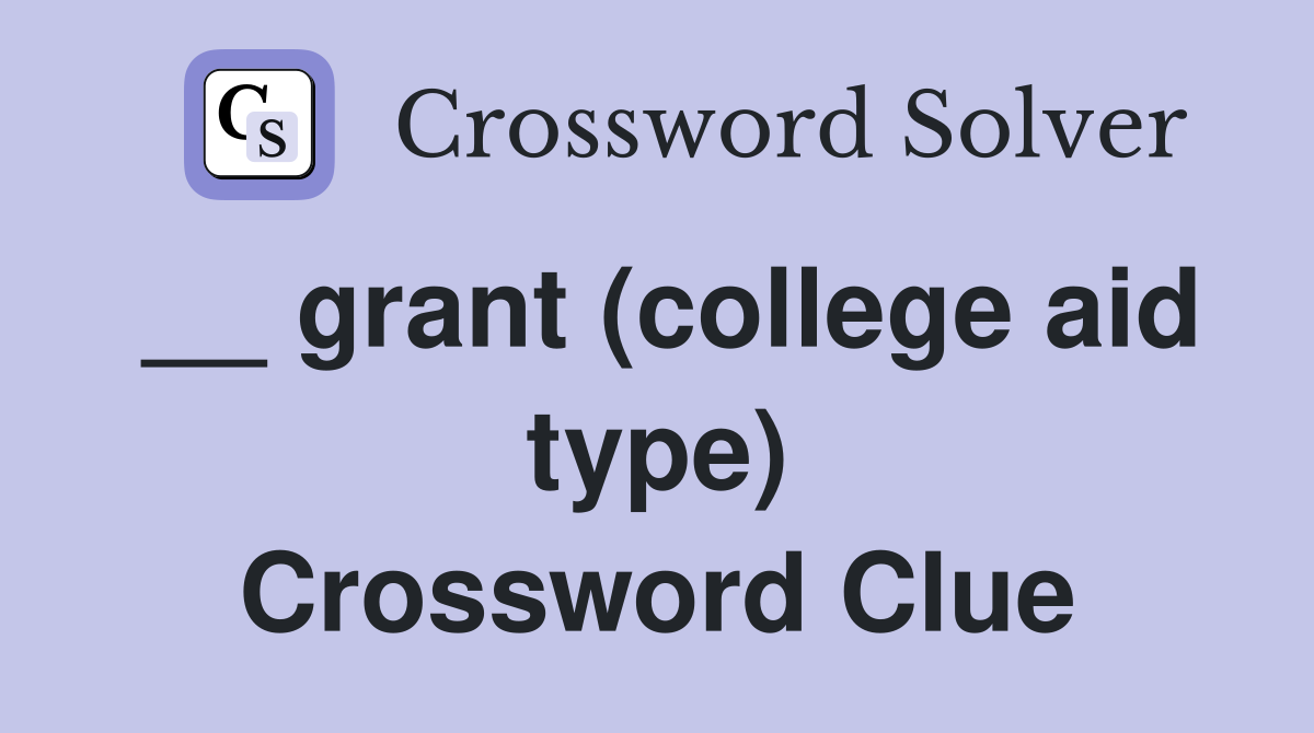 __ grant (college aid type) Crossword Clue