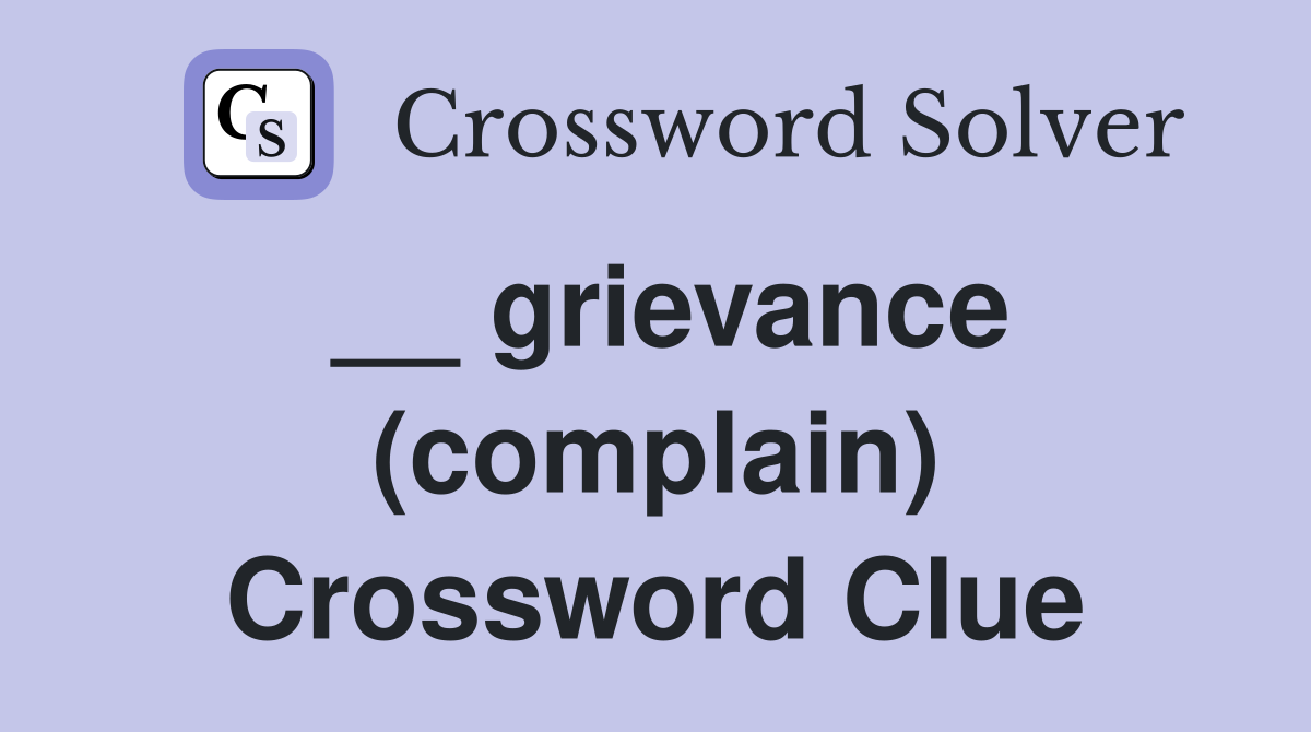 __ grievance (complain) Crossword Clue