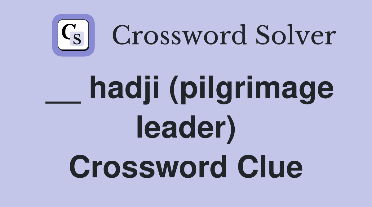 __ hadji (pilgrimage leader) Crossword Clue