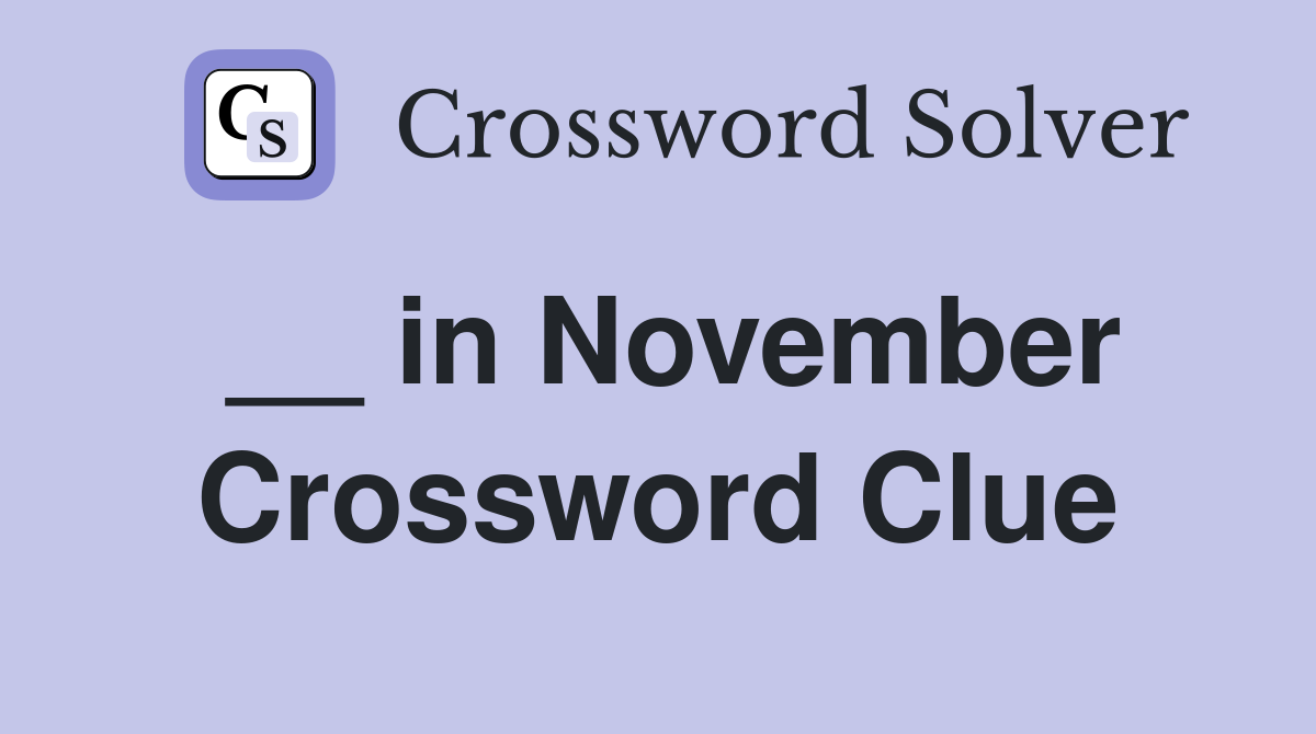 __ in November Crossword Clue