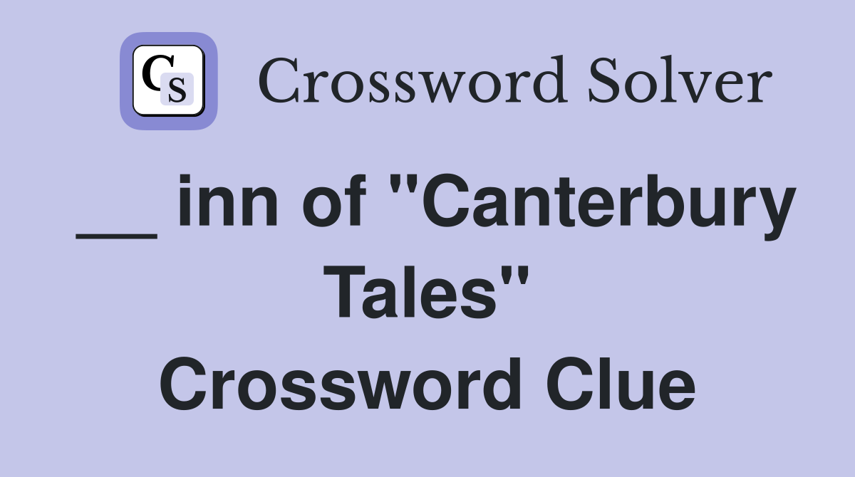 __ inn of "Canterbury Tales" Crossword Clue