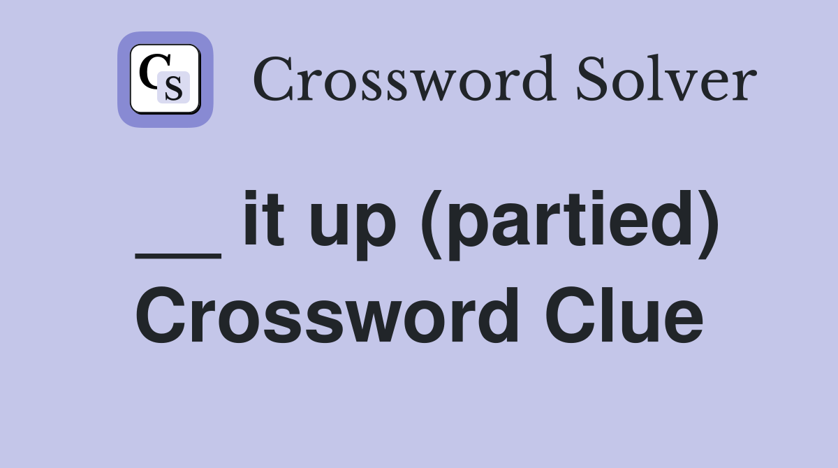 __ it up (partied) Crossword Clue