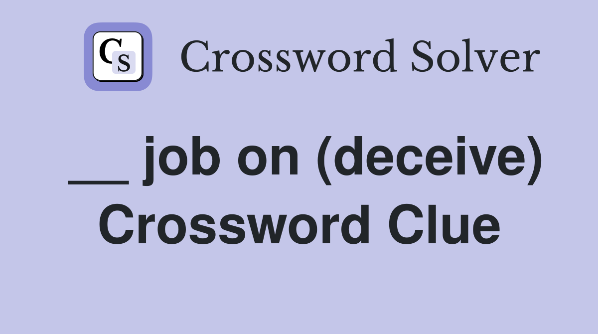 __ job on (deceive) Crossword Clue
