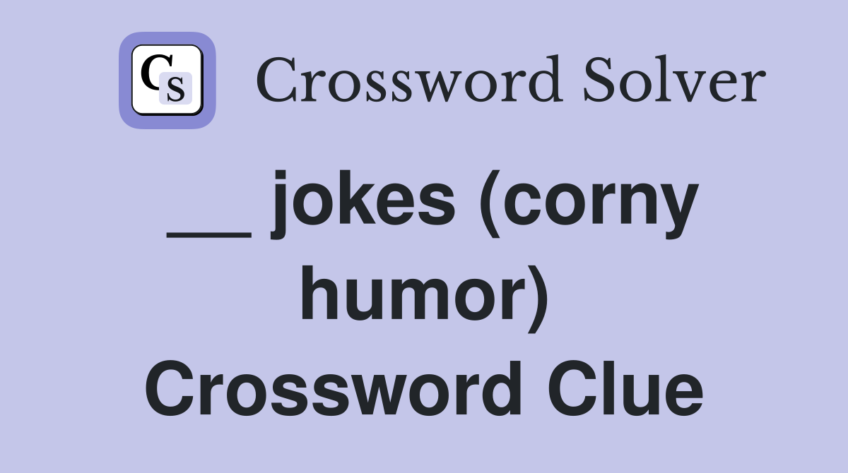 __ jokes (corny humor) Crossword Clue