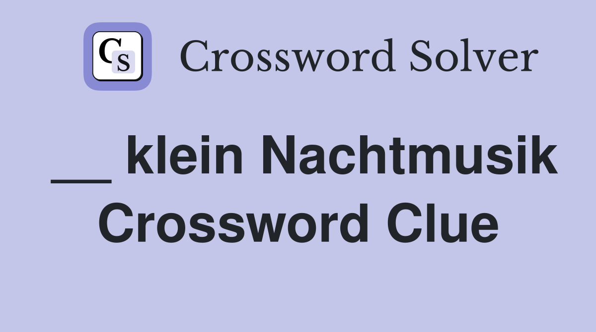 __ klein Nachtmusik Crossword Clue