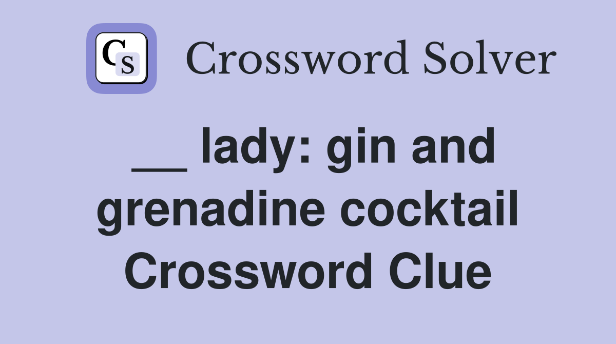 __ lady: gin and grenadine cocktail Crossword Clue