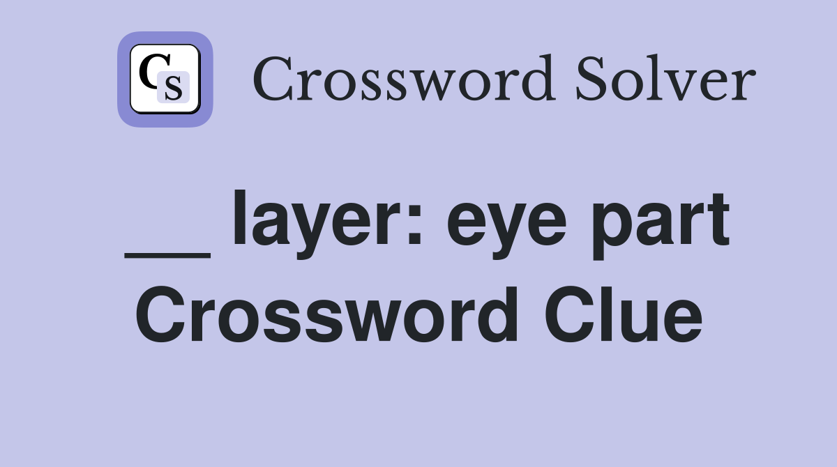 __ layer: eye part Crossword Clue