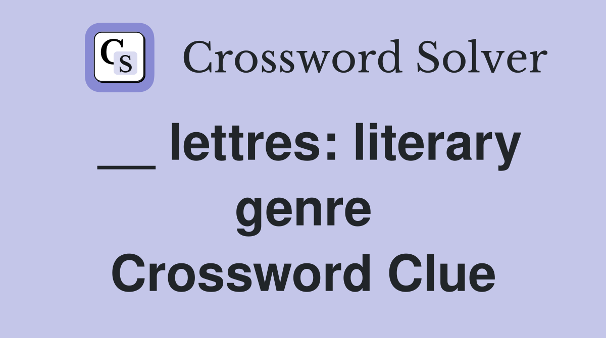 __ lettres: literary genre Crossword Clue
