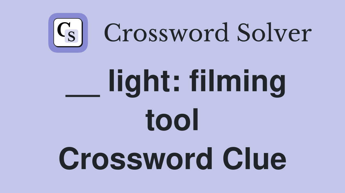 __ light: filming tool Crossword Clue