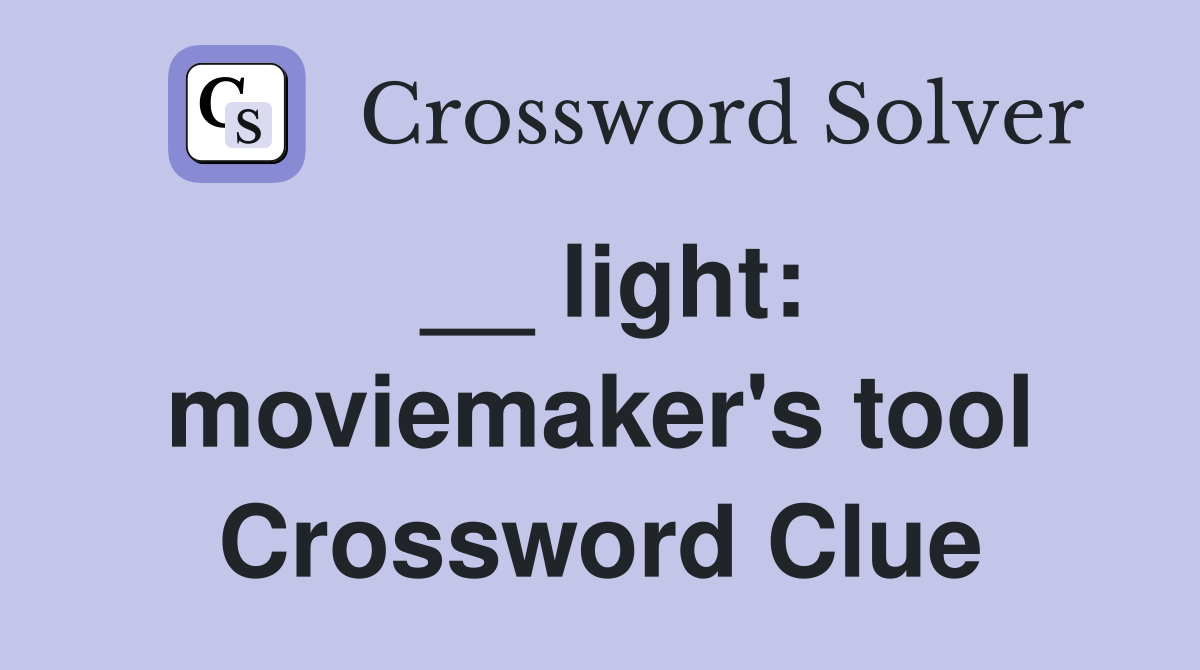 __ light: moviemaker's tool Crossword Clue