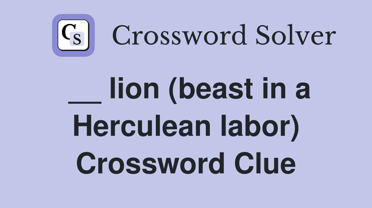 __ lion (beast in a Herculean labor) Crossword Clue