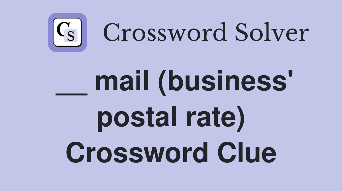 __ mail (business' postal rate) Crossword Clue