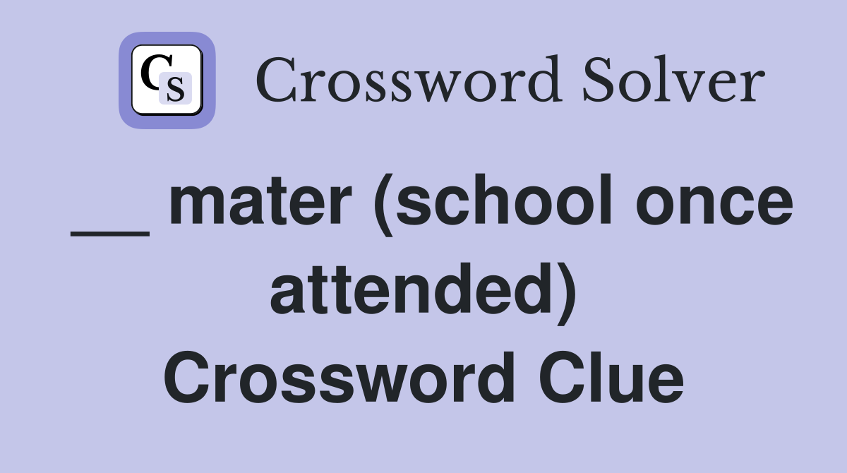 __ mater (school once attended) Crossword Clue