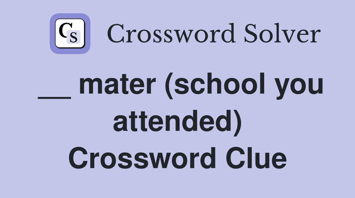 __ mater (school you attended) Crossword Clue