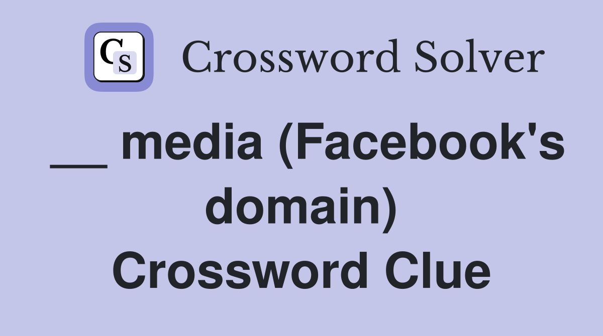 __ media (Facebook's domain) Crossword Clue