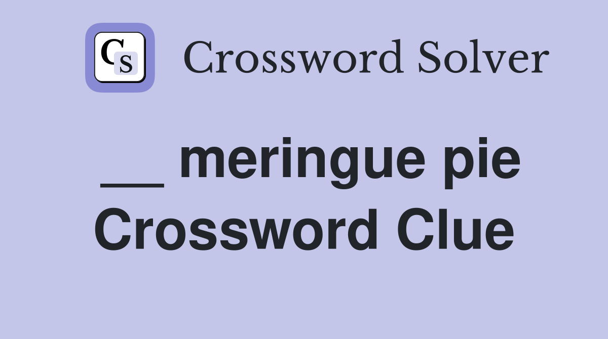 __ meringue pie Crossword Clue