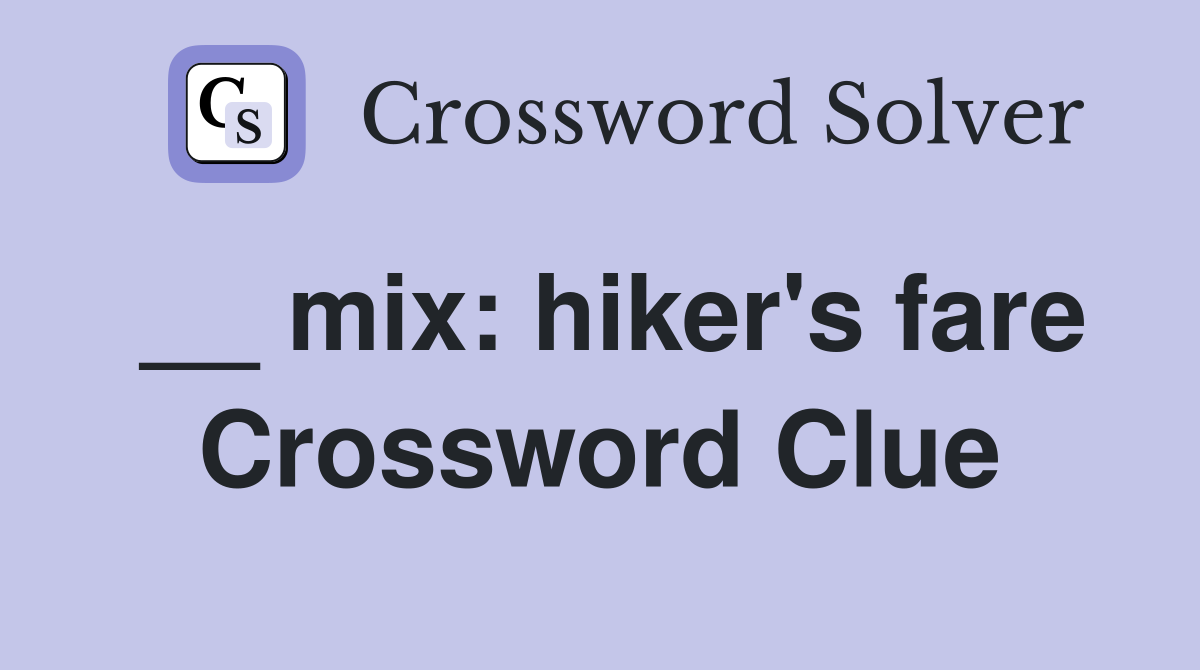 __ mix: hiker's fare Crossword Clue