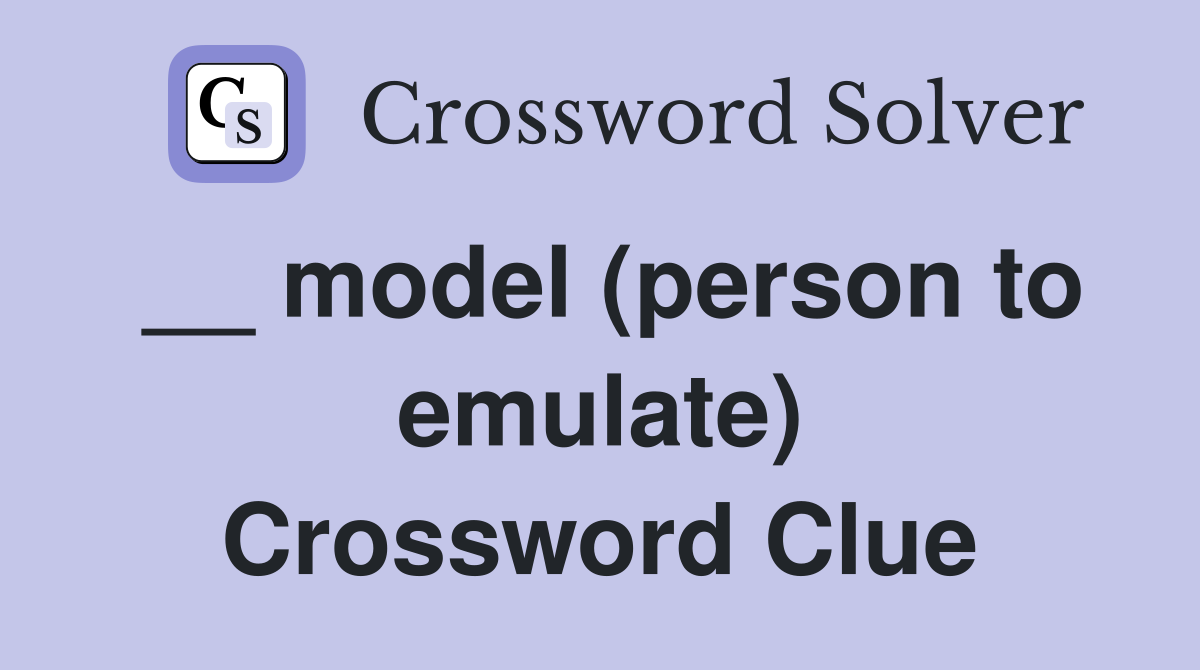 __ model (person to emulate) Crossword Clue