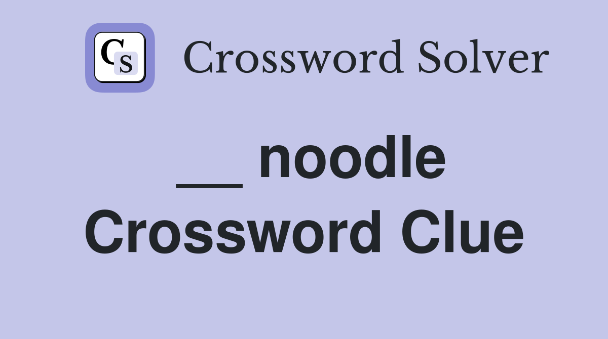 __ noodle Crossword Clue