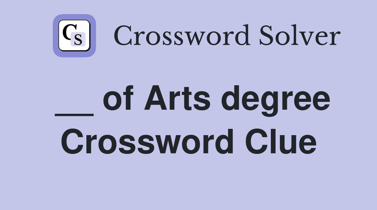 __ of Arts degree Crossword Clue