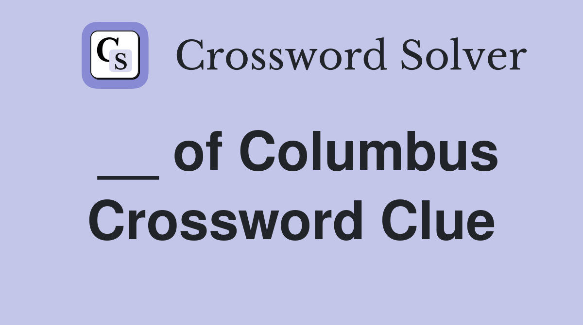 __ of Columbus Crossword Clue