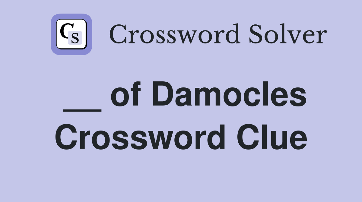 __ of Damocles Crossword Clue